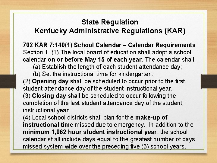 State Regulation Kentucky Administrative Regulations (KAR) 702 KAR 7: 140(1) School Calendar – Calendar