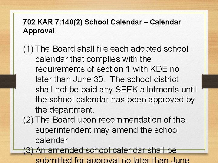 702 KAR 7: 140(2) School Calendar – Calendar Approval (1) The Board shall file