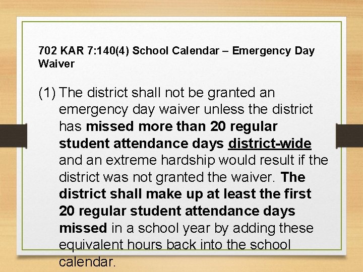 702 KAR 7: 140(4) School Calendar – Emergency Day Waiver (1) The district shall