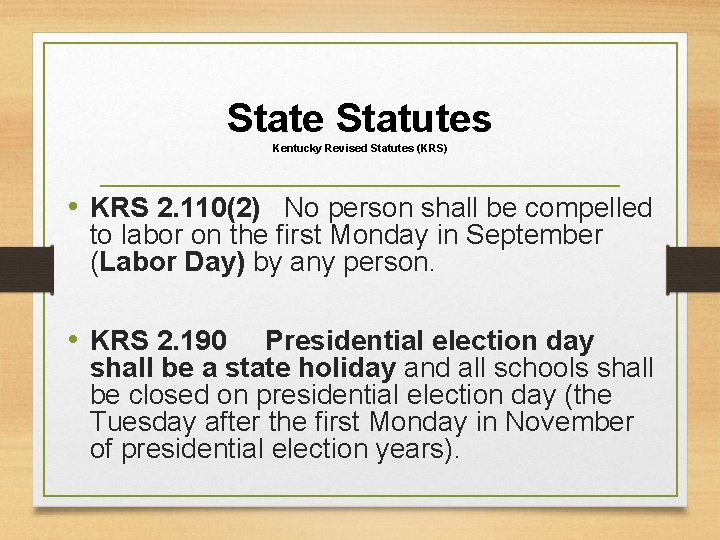 State Statutes Kentucky Revised Statutes (KRS) • KRS 2. 110(2) No person shall be