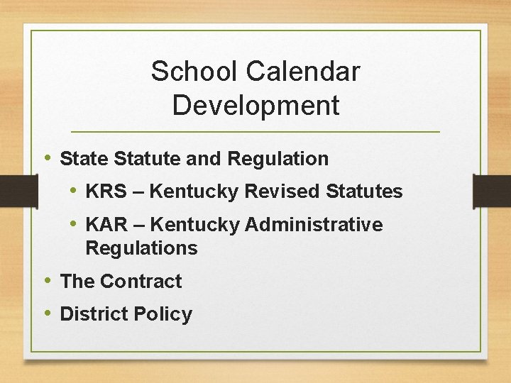 School Calendar Development • State Statute and Regulation • KRS – Kentucky Revised Statutes