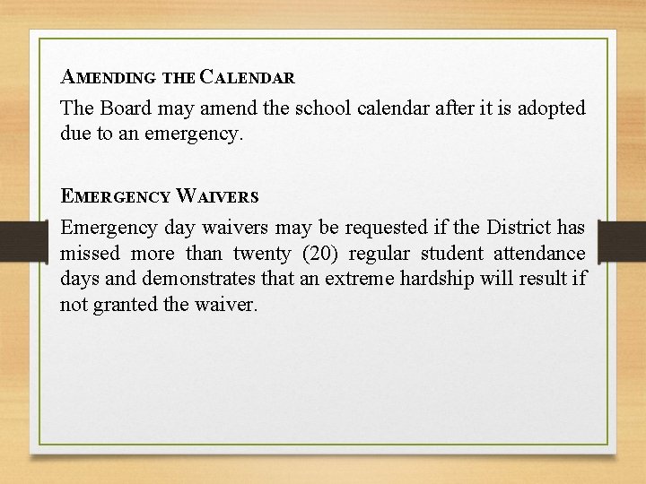 AMENDING THE CALENDAR The Board may amend the school calendar after it is adopted