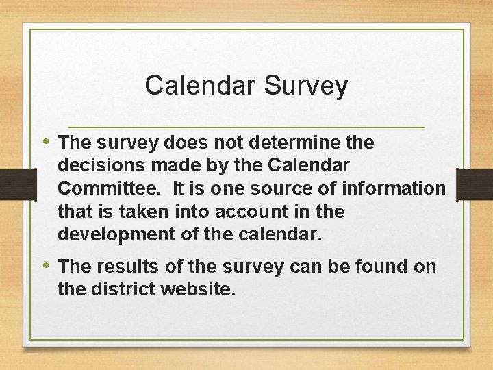 Calendar Survey • The survey does not determine the decisions made by the Calendar