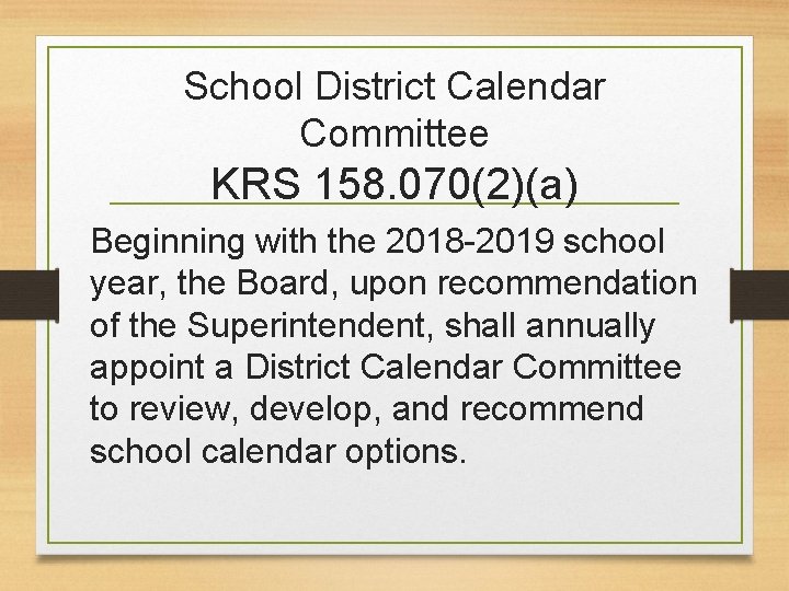 School District Calendar Committee KRS 158. 070(2)(a) Beginning with the 2018 -2019 school year,