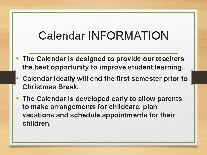 Calendar INFORMATION • The Calendar is designed to provide our teachers the best opportunity
