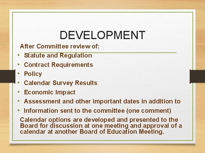 DEVELOPMENT After Committee review of: • Statute and Regulation • Contract Requirements • Policy