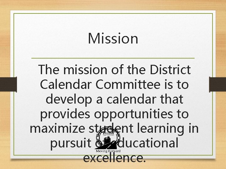 Mission The mission of the District Calendar Committee is to develop a calendar that