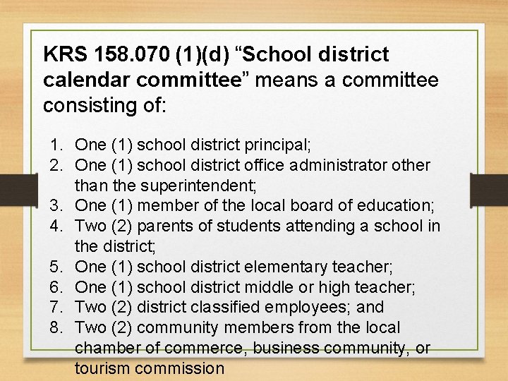 KRS 158. 070 (1)(d) “School district calendar committee” means a committee consisting of: 1.