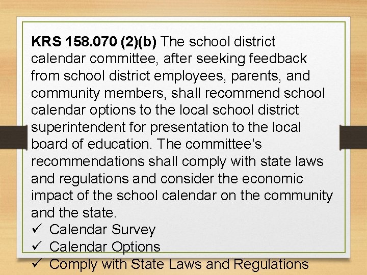 KRS 158. 070 (2)(b) The school district calendar committee, after seeking feedback from school