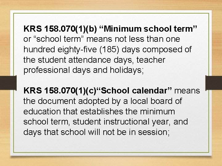 KRS 158. 070(1)(b) “Minimum school term” or “school term” means not less than one