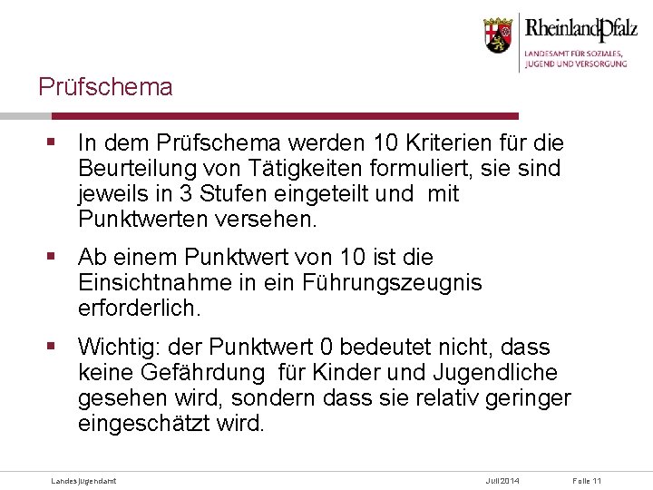 Prüfschema § In dem Prüfschema werden 10 Kriterien für die Beurteilung von Tätigkeiten formuliert,