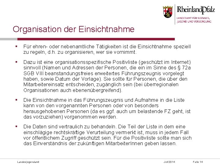 Organisation der Einsichtnahme § Für ehren- oder nebenamtliche Tätigkeiten ist die Einsichtnahme speziell zu