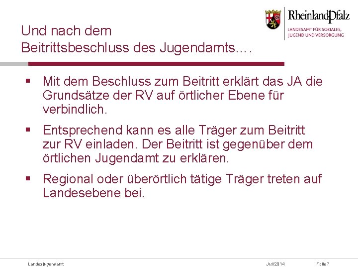 Und nach dem Beitrittsbeschluss des Jugendamts…. § Mit dem Beschluss zum Beitritt erklärt das