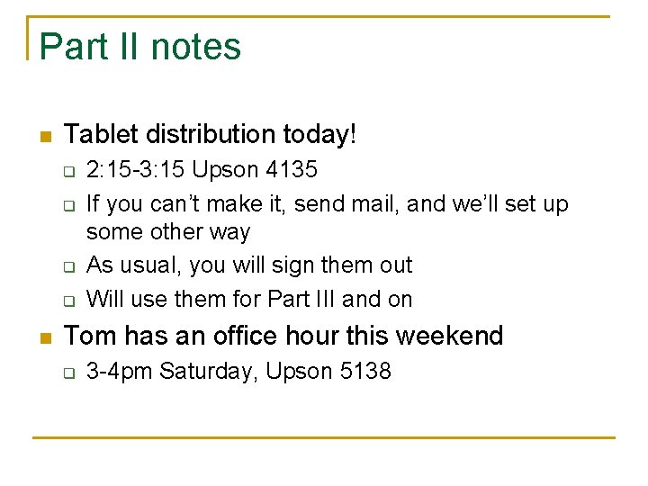 Part II notes n Tablet distribution today! q q n 2: 15 -3: 15
