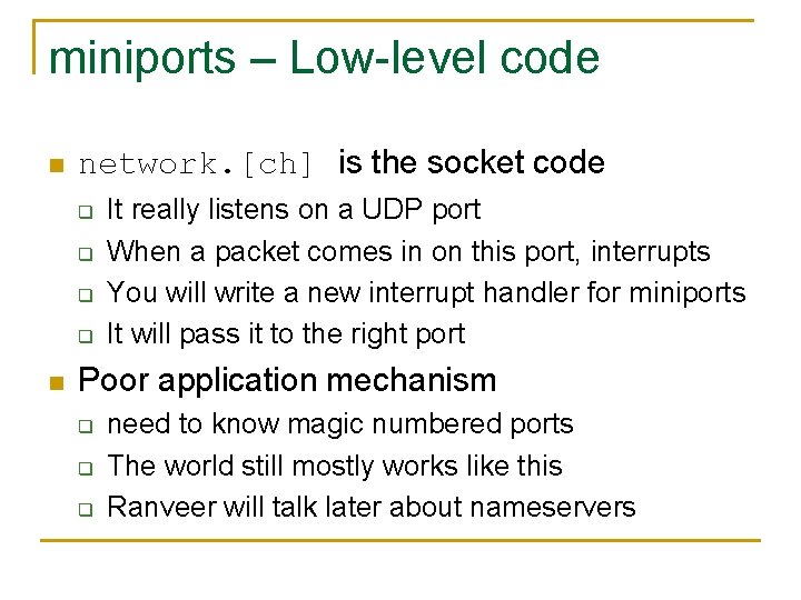 miniports – Low-level code n network. [ch] is the socket code q q n
