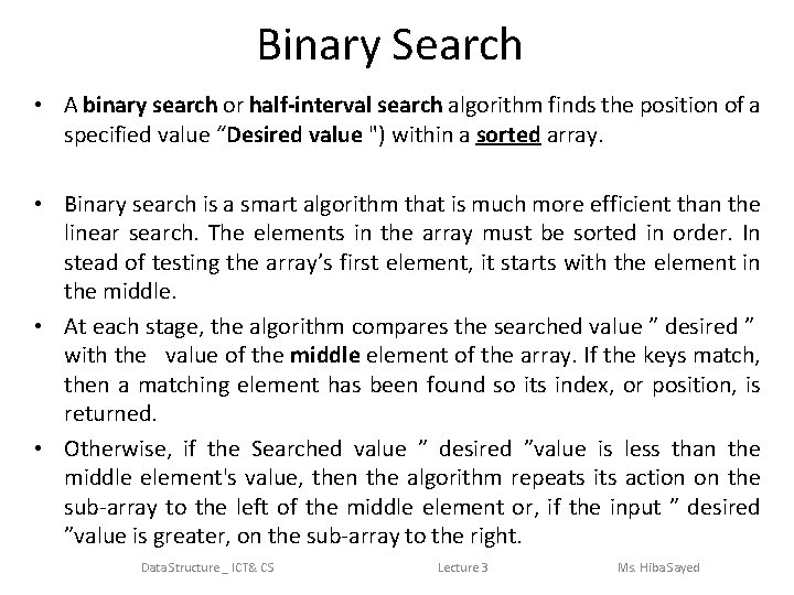 Binary Search • A binary search or half-interval search algorithm finds the position of