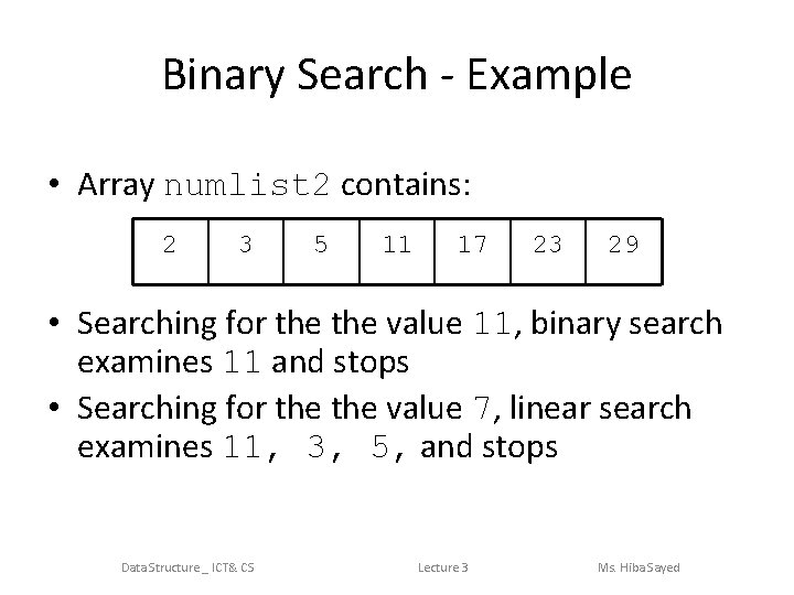 Binary Search - Example • Array numlist 2 contains: 2 3 5 11 17