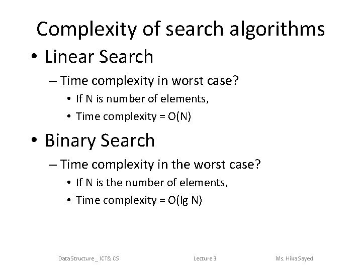 Complexity of search algorithms • Linear Search – Time complexity in worst case? •