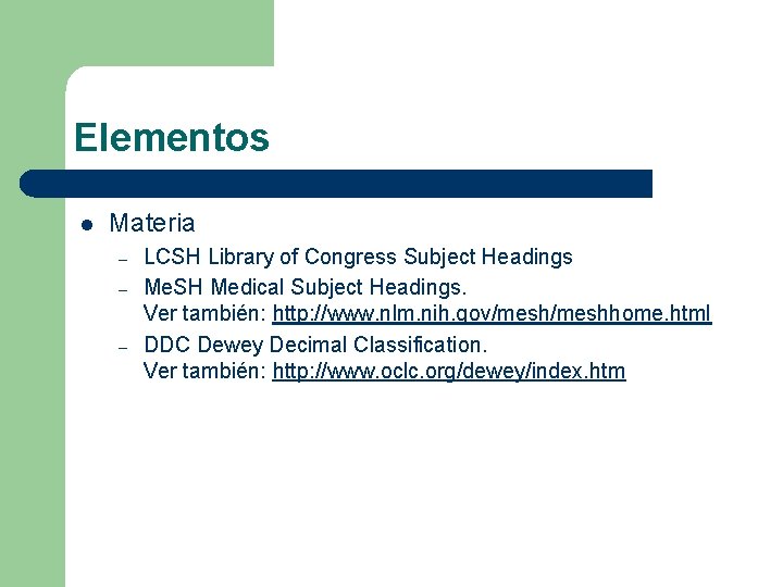 Elementos l Materia – – – LCSH Library of Congress Subject Headings Me. SH