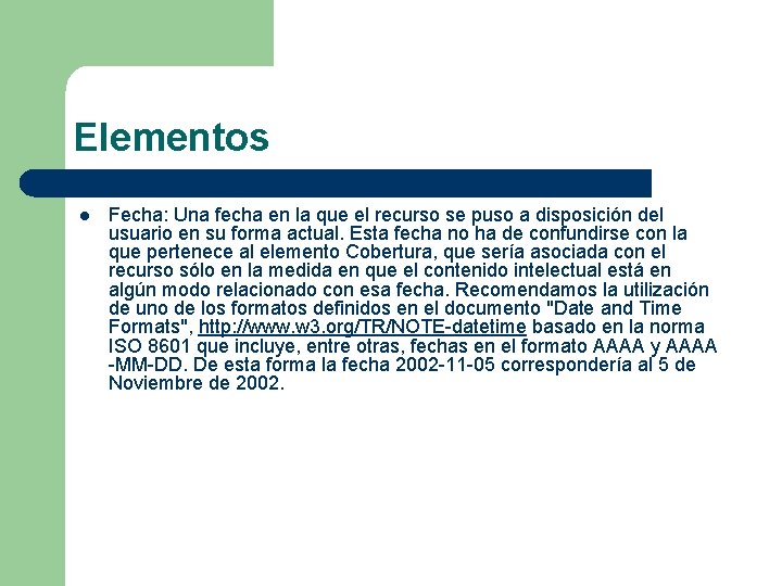 Elementos l Fecha: Una fecha en la que el recurso se puso a disposición