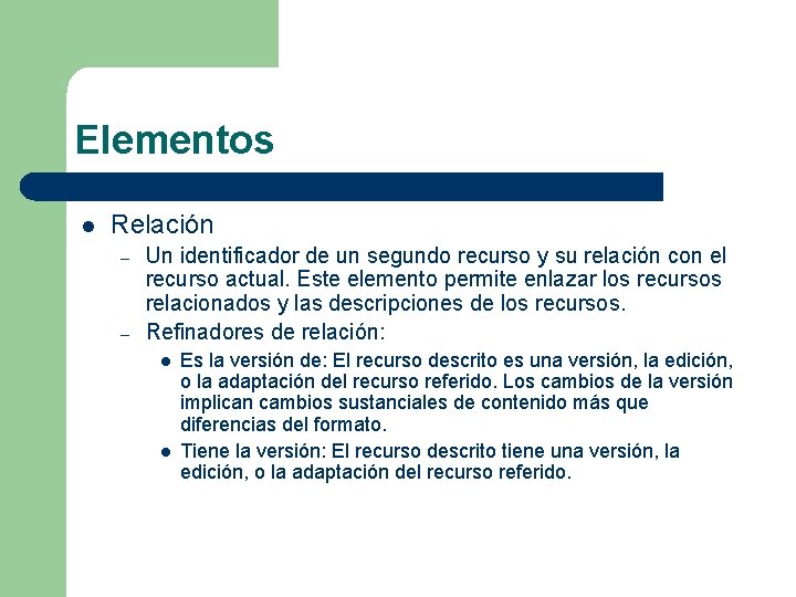 Elementos l Relación – – Un identificador de un segundo recurso y su relación