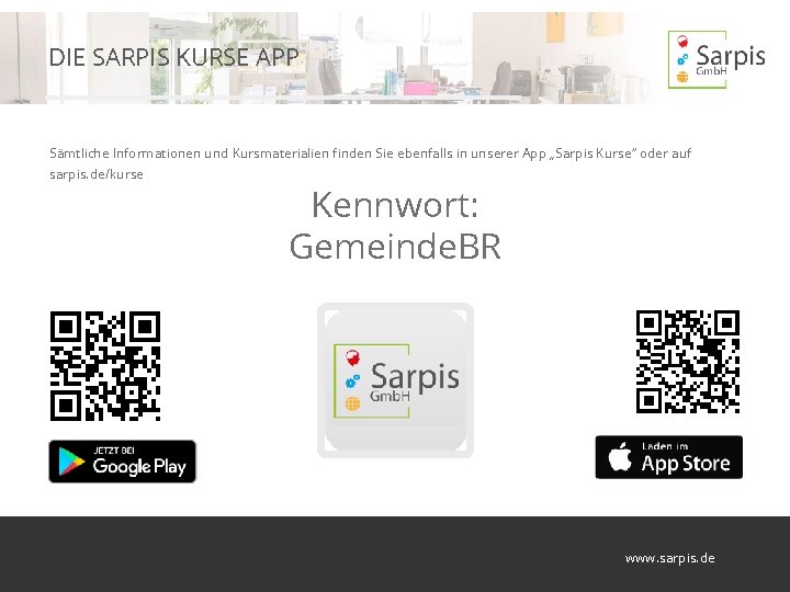 DIE SARPIS KURSE APP Sämtliche Informationen und Kursmaterialien finden Sie ebenfalls in unserer App