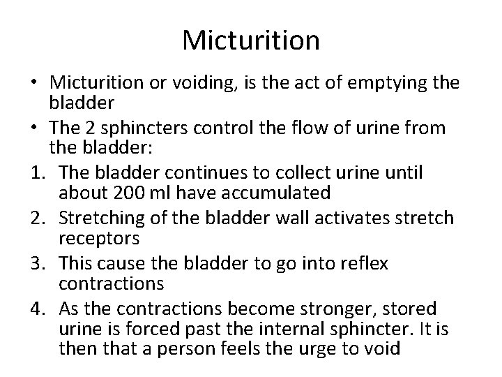 Micturition • Micturition or voiding, is the act of emptying the bladder • The