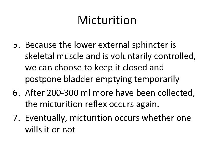 Micturition 5. Because the lower external sphincter is skeletal muscle and is voluntarily controlled,