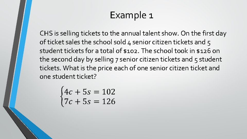 Example 1 CHS is selling tickets to the annual talent show. On the first