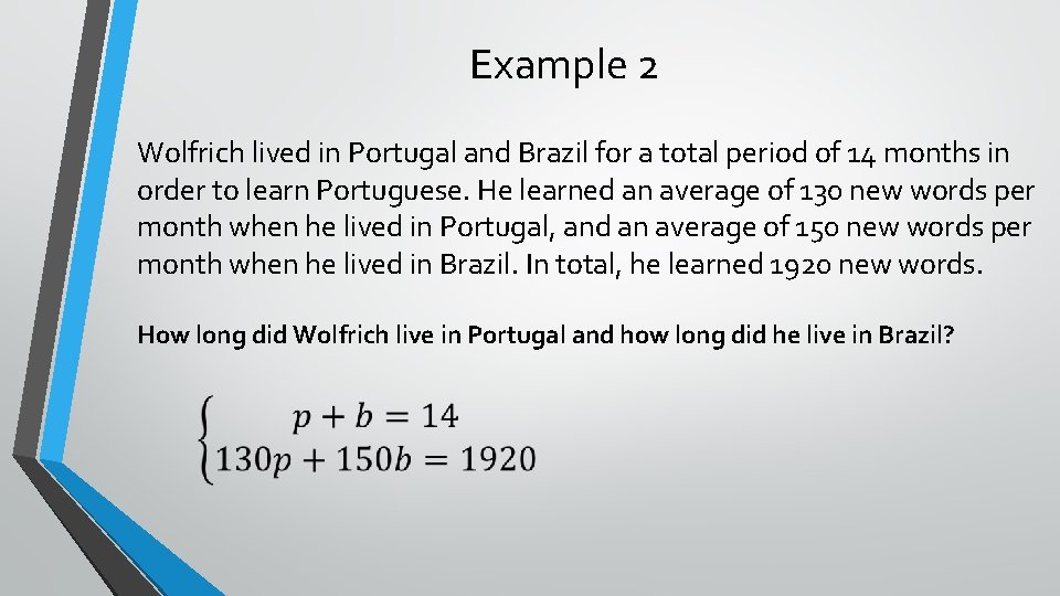 Example 2 Wolfrich lived in Portugal and Brazil for a total period of 14
