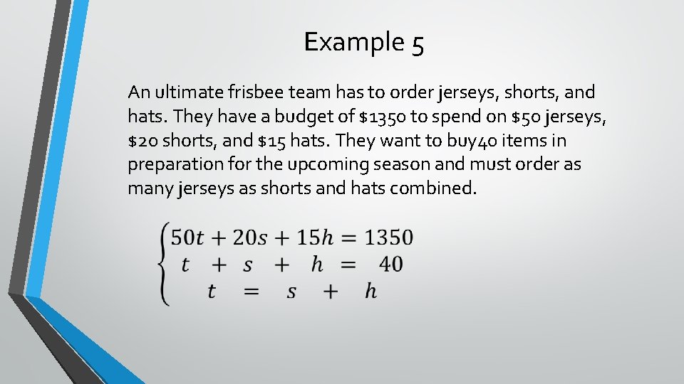 Example 5 An ultimate frisbee team has to order jerseys, shorts, and hats. They