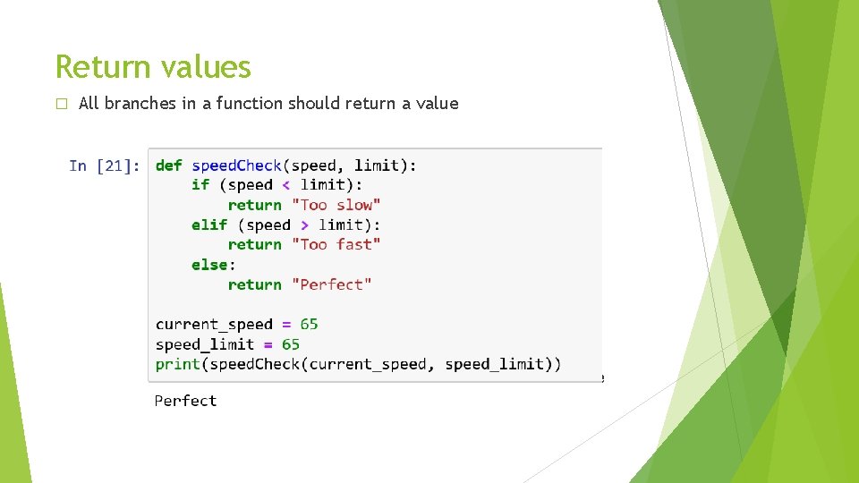Return values � All branches in a function should return a value � None