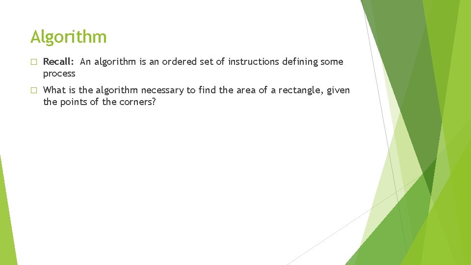 Algorithm � Recall: An algorithm is an ordered set of instructions defining some process