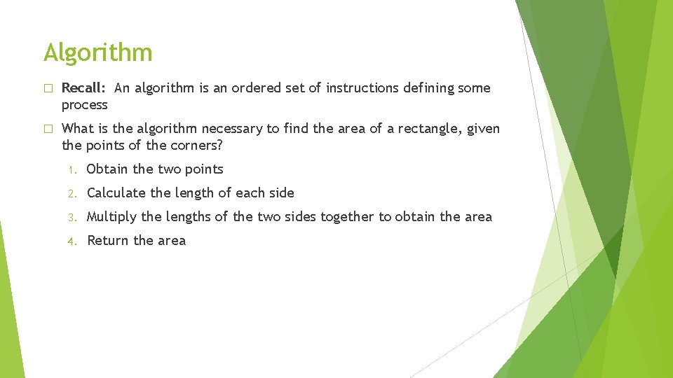Algorithm � Recall: An algorithm is an ordered set of instructions defining some process