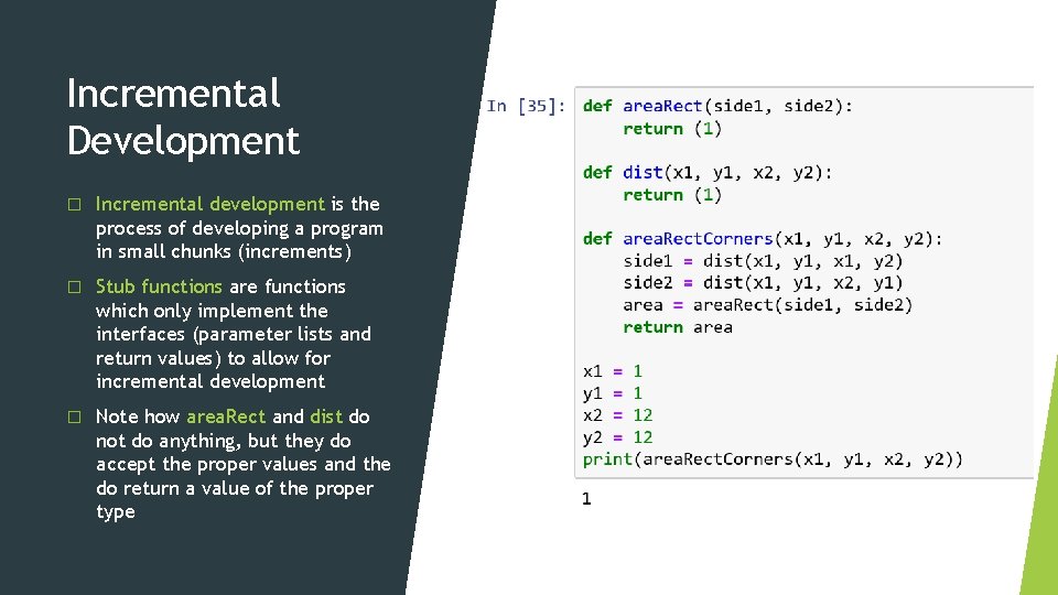 Incremental Development � Incremental development is the process of developing a program in small