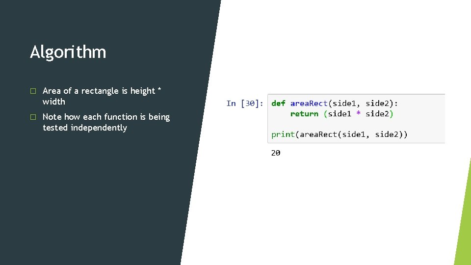 Algorithm � Area of a rectangle is height * width � Note how each