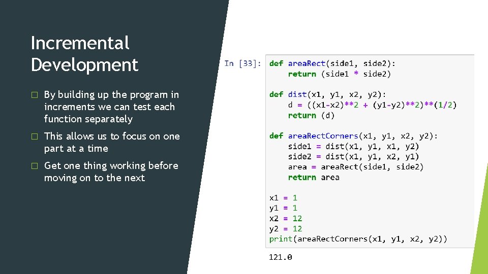 Incremental Development � By building up the program in increments we can test each