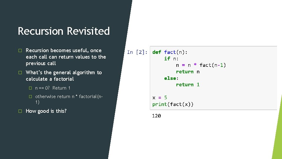 Recursion Revisited � Recursion becomes useful, once each call can return values to the