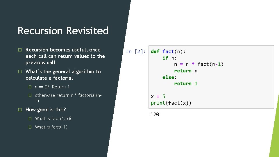 Recursion Revisited � Recursion becomes useful, once each call can return values to the