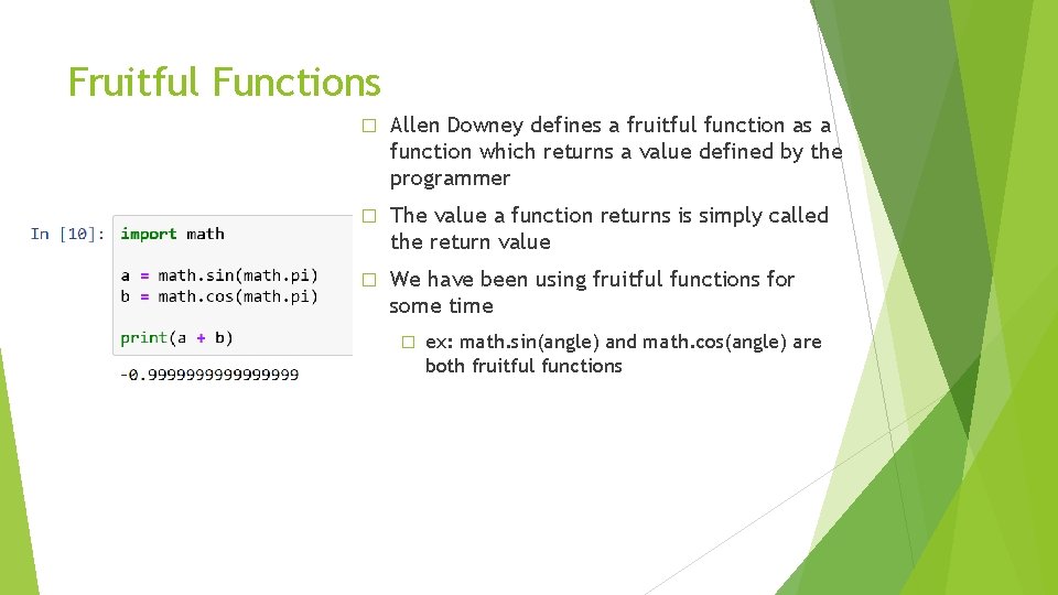 Fruitful Functions � Allen Downey defines a fruitful function as a function which returns