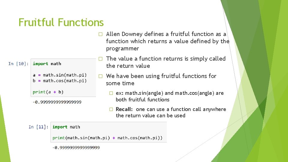 Fruitful Functions � Allen Downey defines a fruitful function as a function which returns