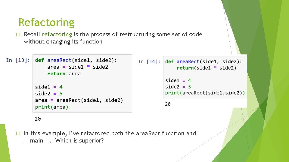 Refactoring � Recall refactoring is the process of restructuring some set of code without