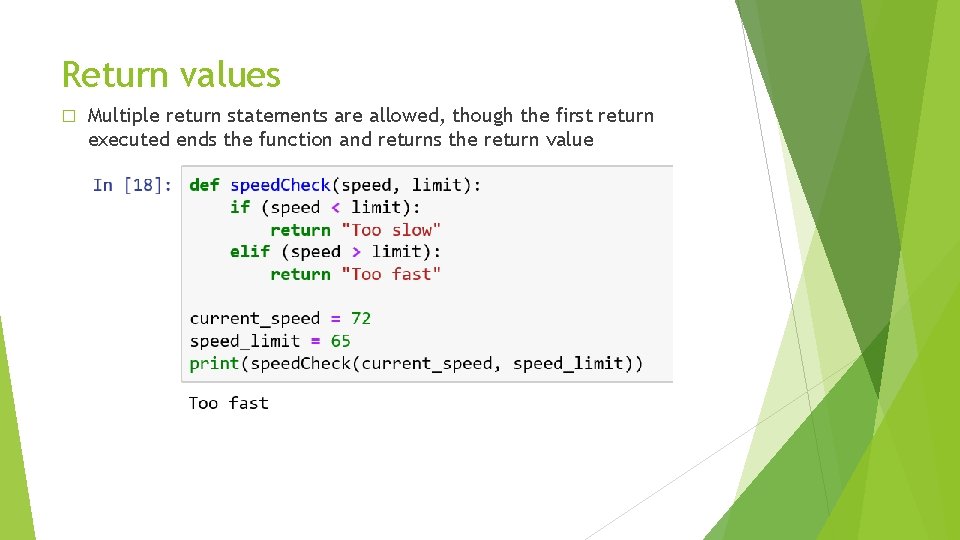 Return values � Multiple return statements are allowed, though the first return executed ends