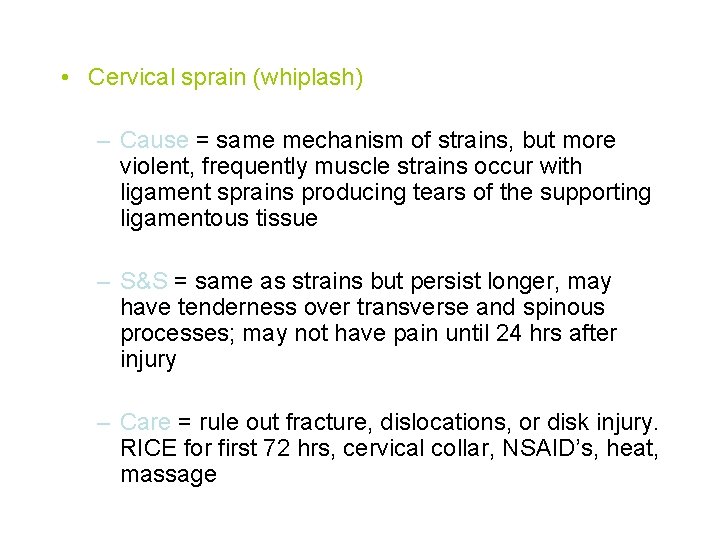  • Cervical sprain (whiplash) – Cause = same mechanism of strains, but more
