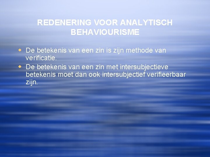 REDENERING VOOR ANALYTISCH BEHAVIOURISME w De betekenis van een zin is zijn methode van