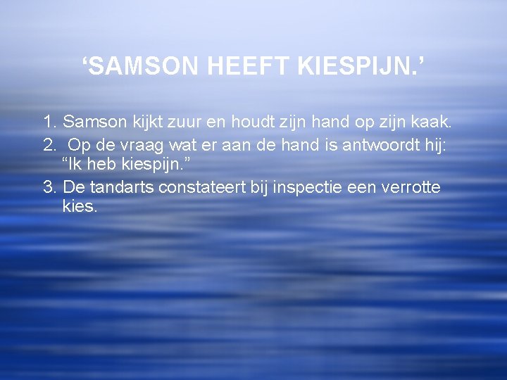 ‘SAMSON HEEFT KIESPIJN. ’ 1. Samson kijkt zuur en houdt zijn hand op zijn