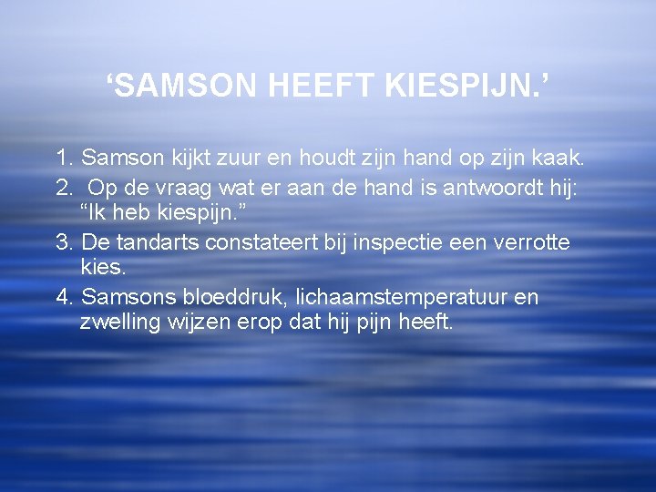 ‘SAMSON HEEFT KIESPIJN. ’ 1. Samson kijkt zuur en houdt zijn hand op zijn