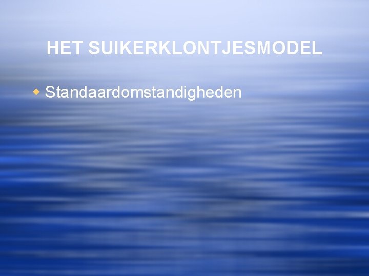 HET SUIKERKLONTJESMODEL w Standaardomstandigheden 