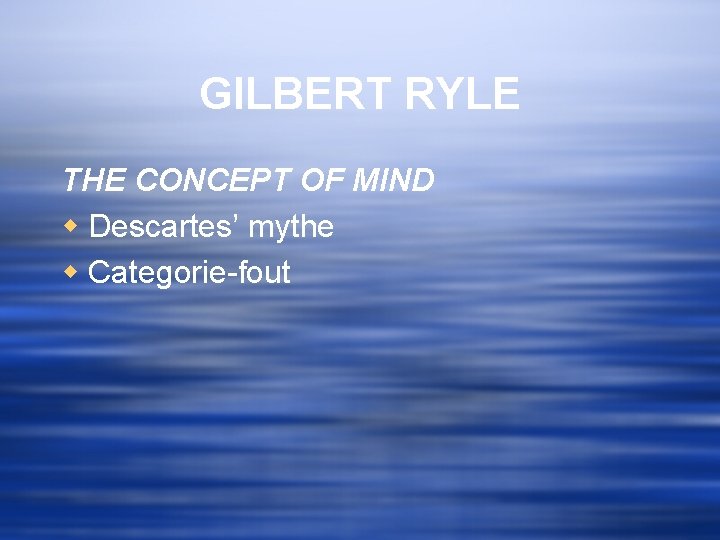 GILBERT RYLE THE CONCEPT OF MIND w Descartes’ mythe w Categorie-fout 