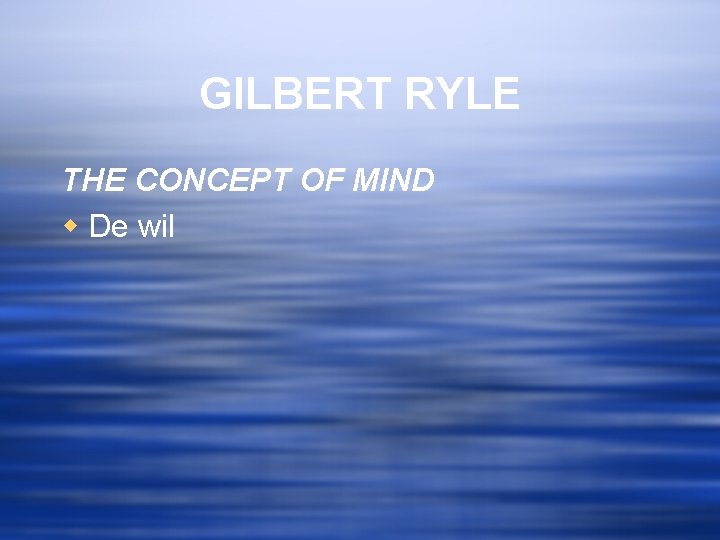 GILBERT RYLE THE CONCEPT OF MIND w De wil 